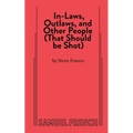 In-Laws, Outlaws, and Other People (That Should Be Shot)