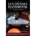 Gun Owner's Handbook: A Complete Guide To Maintaining And Repairing Your Firearms--In The Field Or At Your Workbench
