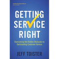 Getting Service Right: Overcoming the Hidden Obstacles to Outstanding Customer Service