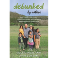 Debunked by Nature: How a Vegan-Chef-Turned-Regenerative-Farmer Discovered that Mother Nature Is a Conservative
