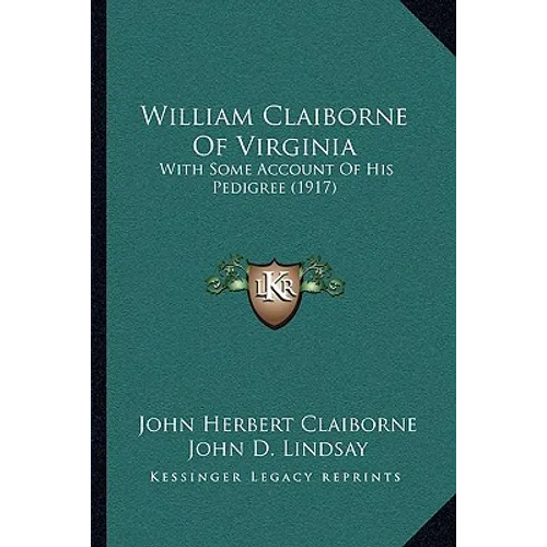 William Claiborne Of Virginia: With Some Account Of His Pedigree (1917)