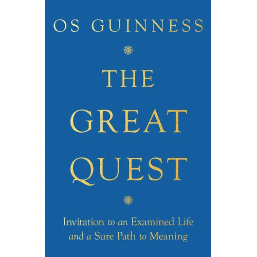 The Great Quest: Invitation to an Examined Life and a Sure Path to Meaning