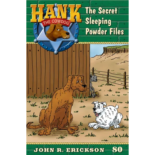 The Secret Sleeping Powder Files: Hank the Cowdog Book 80