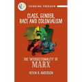 Class, Gender, Race and Colonialism: The 'Intersectionality' of Marx
