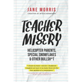 Teacher Misery: Helicopter Parents, Special Snowflakes, and Other Bullshit
