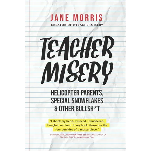 Teacher Misery: Helicopter Parents, Special Snowflakes, and Other Bullshit