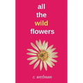 all the wild flowers