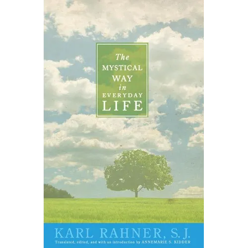 The Mystical Way in Everyday Life: Sermons, Prayers, and Essays