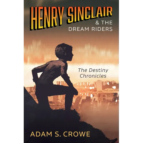 Henry Sinclair and the Dream Riders: The Destiny Chronicles