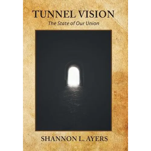 Tunnel Vision: The State of Our Union
