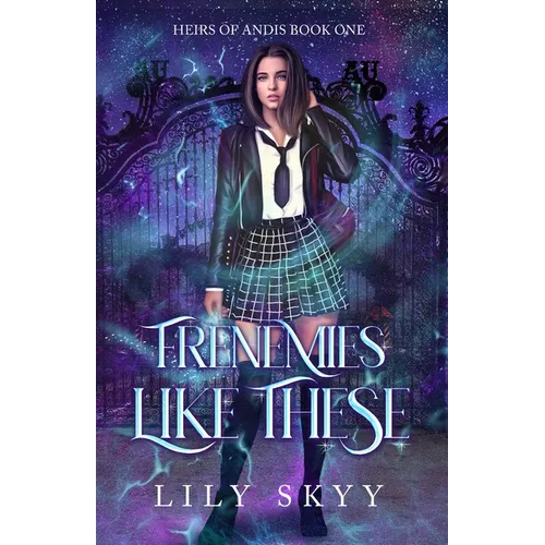 Frenemies Like These: Heirs of Andis Book 1