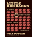 Little Red Barns: Hiding the Truth, from Farm to Fable