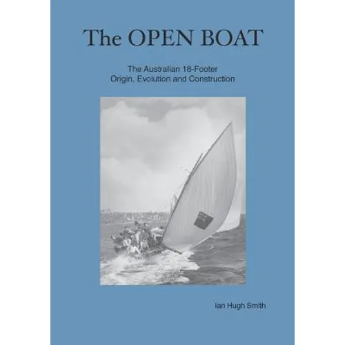 The Open Boat: The Australian 18-Footer, Origin, Evolution and Construction