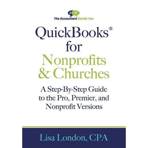 QuickBooks for Nonprofits & Churches: A Setp-By-Step Guide to the Pro, Premier, and Nonprofit Versions