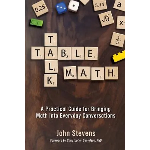 Table Talk Math: A Practical Guide for Bringing Math Into Everyday Conversations