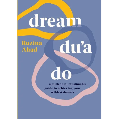 Dream Du'a Do: A Millennial Muslimah's Guide to Achieving Your Wildest Dreams