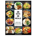 28 Days 28 Meals: Quick, Easy and Delicious