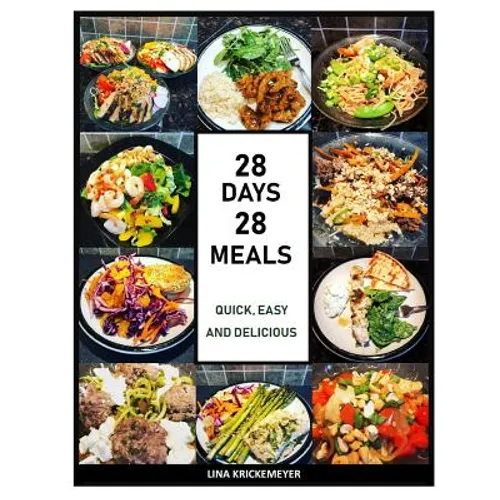 28 Days 28 Meals: Quick, Easy and Delicious