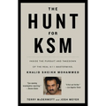 The Hunt for KSM: Inside the Pursuit and Takedown of the Real 9/11 Mastermind, Khalid Sheikh Mohammed
