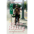 It's Just Riding: Just Pete from Sea to Key