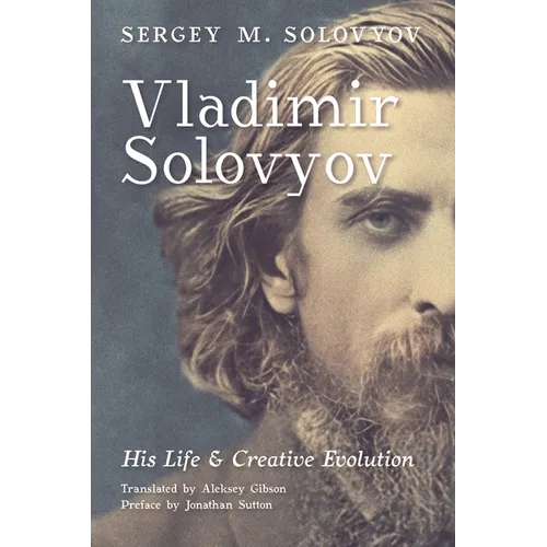 Vladimir Solovyov: His Life & Creative Evolution