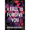 A Fall to Forgive You