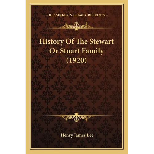 History Of The Stewart Or Stuart Family (1920)