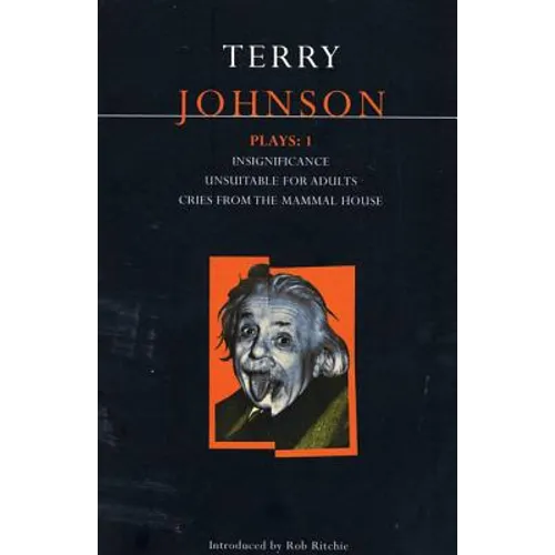 Johnson Plays: 1: Insignificance; Unsuitable for Adults; Cries from the Mammal House