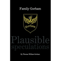 Family Gorham Plausible Speculations