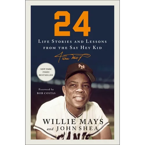 24: Life Stories and Lessons from the Say Hey Kid
