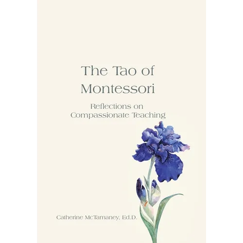 The Tao of Montessori: Reflections on Compassionate Teaching
