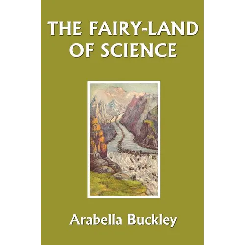 The Fairy-Land of Science (Yesterday's Classics)