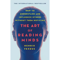The Art of Reading Minds: How to Understand and Influence Others Without Them Noticing