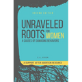 Unraveled Roots for Women: 4 Causes of Damaging Behaviors
