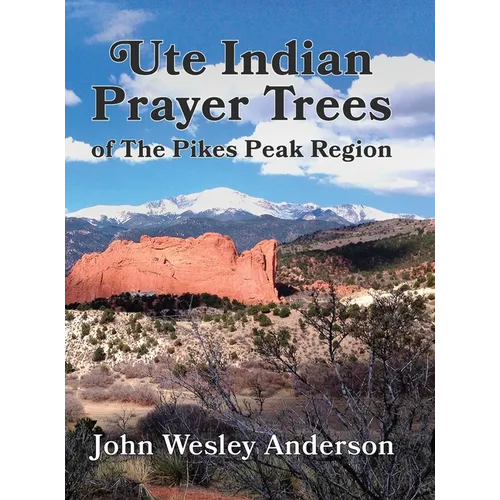 Ute Prayer Trees of the Pikes Peak Region