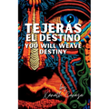 Tejerás el destino / You Will Weave Destiny
