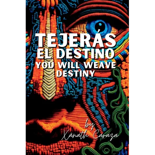 Tejerás el destino / You Will Weave Destiny