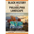 Black History in the Philadelphia Landscape: Deep Roots, Continuing Legacy