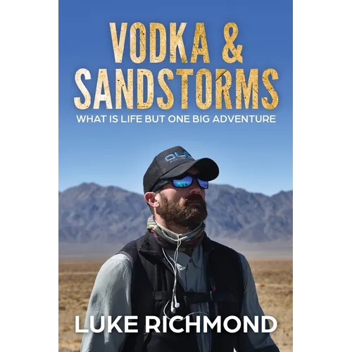 Vodka & Sandstorms: What is life but one big adventure.