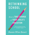 Rethinking School: How to Take Charge of Your Child's Education