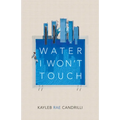Water I Won't Touch