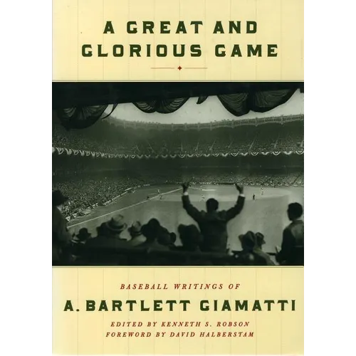A Great and Glorious Game: Baseball Writings of A. Bartlett Giamatti
