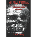 Scream Writing: A Comprehensive Guide to Writing the Horror Screenplay