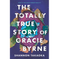 The Totally True Story of Gracie Byrne