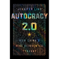Autocracy 2.0: How China's Rise Reinvented Tyranny
