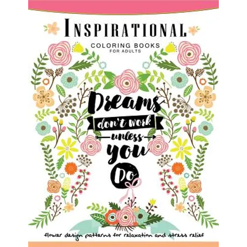 Inspirational Coloring Book for Adults: Flower, Floral and Animals Design with positive quotes