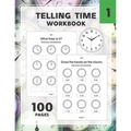 Telling Time Workbook: Practice Reading and Draw the Hand on the Clocks One Hour Half Hour 15 5 1 Minutes
