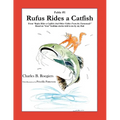 Rufus Rides a Catfish [Fable 1]: (From Rufus Rides a Catfish & Other Fables From the Farmstead)