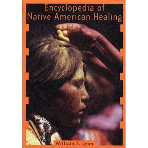 Encyclopedia of Native American Healing (1997. Corr. 2nd Printing)