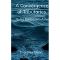 A Convergence of Tributaries